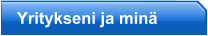 Yritykseni ja min�
